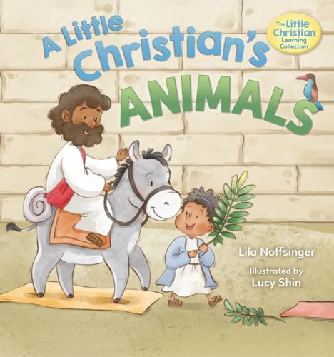 A Little Christian's Animals: Animal-Centered Bible Stories for Christian Toddlers, Kids, Boys, and Girls with Pictures and Rhymes
