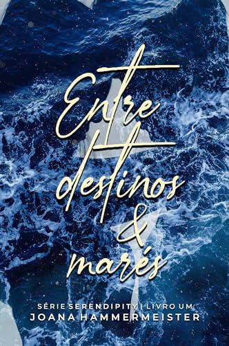 Entre Destinos & Marés (Livro 1 - Serendipity)
