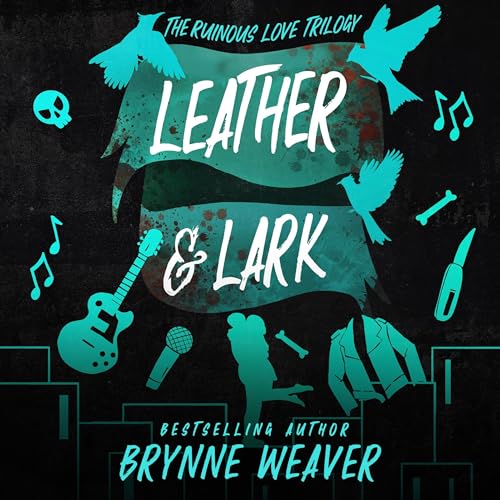 Leather & Lark (The Ruinous Love Trilogy, #2)