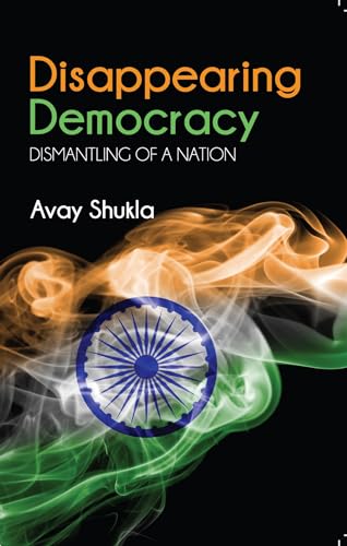 Disappearing Democracy: Dismantling of a Nation