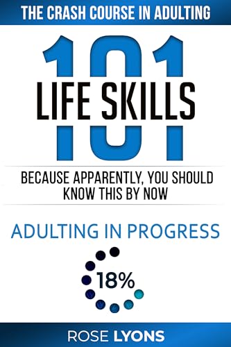 Life Skills 101: The Crash Course in Adulting - Because Apparently You Should Know This By Now - Gifts for Birthdays, Teens, Graduation, 18th Birthday, ... College Freshmen