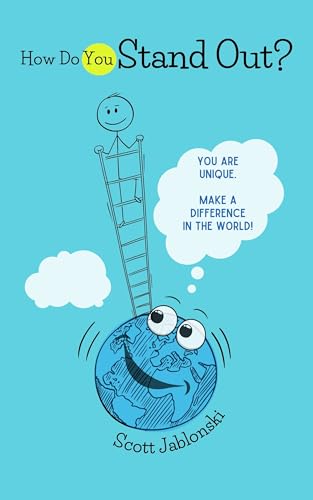 How Do You Stand Out?: You are Unique. Make a Difference in the World!