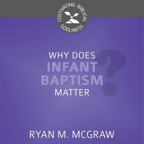 Why Does Infant Baptism Matter? book cover