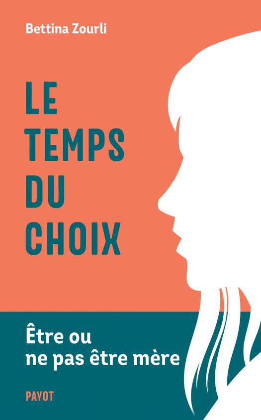 Le temps du choix: Etre ou ne pas être mère