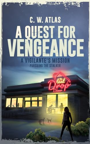 A Quest for Vengeance: A Vigilante's Mission: Pursuing the Stalker