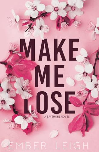 Make Me Lose: Alternate Paperback Edition (Bayshore: Alternate Editions)