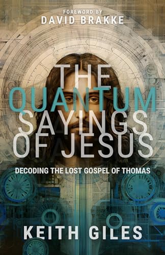 The Quantum Sayings of Jesus: Decoding the Lost Gospel of Thomas