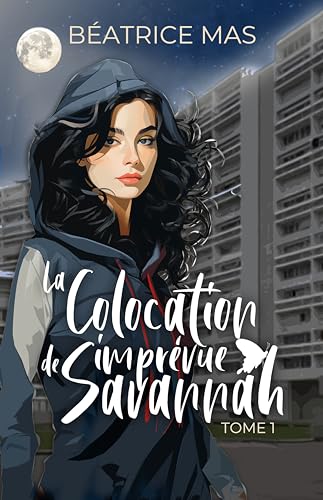 La Colocation imprévue de Savannah Tome 1: Un PDG au passé trouble,, une femme de ménage à protéger, une romance explosive (À nos illusions et à nos espoirs t. 3)