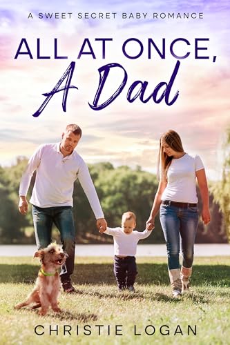 All At Once, A Dad: A Sweet Secret Baby Romance