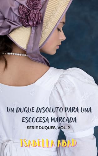 Un duque disoluto para una escocesa marcada (Duques de la Regencia nº 2)