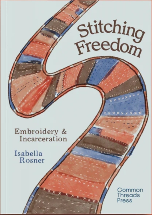 Stitching Freedom: Embroidery & Incarceration