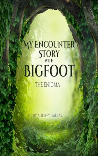 My Encounter Story with Bigfoot the Enigma: A Chance Encounter in ...