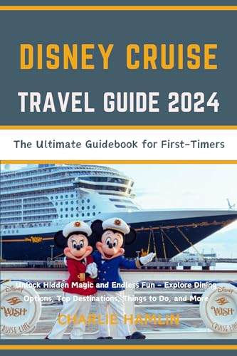 Disney Cruise Guide: The Ultimate Guidebook for First-Timers: Unlock ...