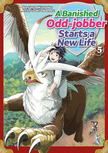 A Banished Odd-jobber Starts a New Life:Oidasareta Bannoushoku Ni Atarashii Jinsei Ga Hajimarimashita Vol.5
