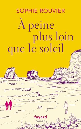 A peine plus loin que le soleil (Littérature Française)