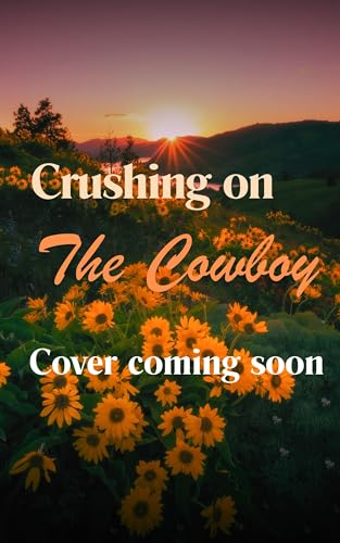 Crushing on The Cowboy: Iron H Ranch 2