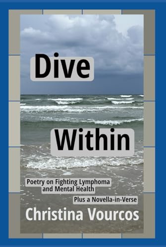 Dive Within: Poetry on Fighting Lymphoma and Mental Health plus Novella-in-Verse