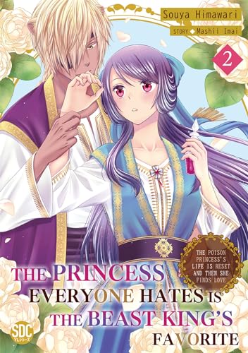 The Princess Everyone Hates is the Beast King's Favorite ~The Poison Princess's Life is Reset and then She Finds Love~ Volume 2