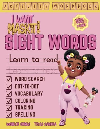 I Want MASKIT! Sight Words Activity Workbook: Teach Your Child to Trace, Write and Read by Practicing Most Common High Frequency Sight Words with Puzzles, Dot-to-Dot, Maze, Coloring and much more...
