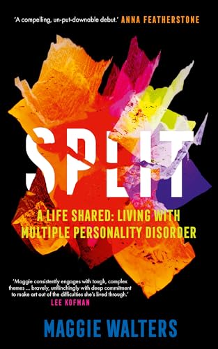 SPLIT: a life shared: living with Multiple Personality Disorder