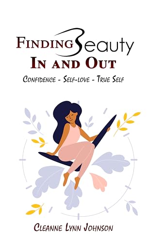 FINDING BEAUTY IN AND OUT: CONFIDENCE - SELF-LOVE - TRUE SELF
