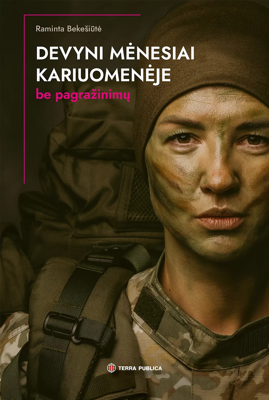Devyni mėnesiai kariuomenėje: Be pagražinimų