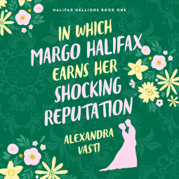 In Which Margo Halifax Earns Her Shocking Reputation (Halifax Hellions, #1)