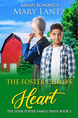 The Foster Child's Heart: The Zook Family Foster Series Book 3