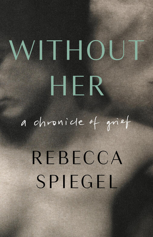 Without Her: A Chronicle of Grief