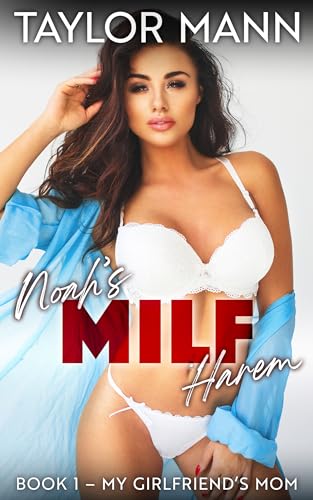 Noah's MILF Harem: Book 1 – My Girlfriend's Mom