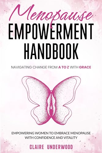 MENOPAUSE EMPOWERMENT HANDBOOK NAVIGATING CHANGE FROM A TO Z WITH GRACE ...
