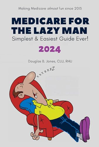 Medicare for the Lazy Man 2024: Simplest & Easiest Guide Ever!