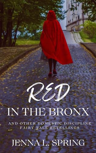 Red in the Bronx and Other Domestic Discipline Fairy Tale Retellings