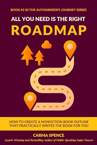 All You Need Is the Right Roadmap: How To Create a Nonfiction Book ...