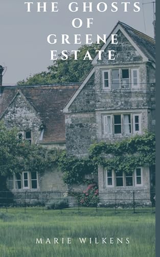 The Ghosts of Greene Estate