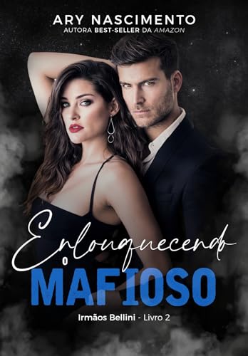Enlouquecendo o mafioso : Irmãos Bellini - Livro 2 (Trilogia irmãos Bellini 3)