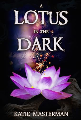 a-lotus-in-the-dark-by-katie-masterman-goodreads