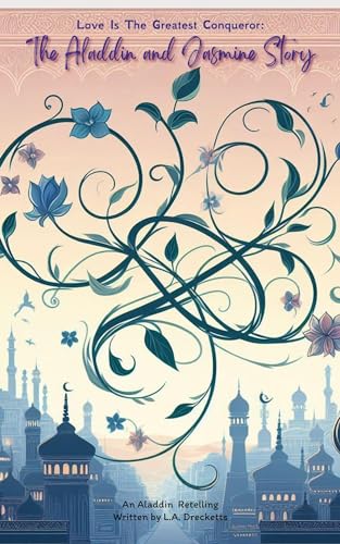 The Aladdin and Jasmine Story: Love is the Greatest Conqueror