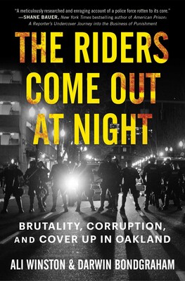 The Riders Come Out at Night: Brutality, Corruption, and Cover-up in Oakland