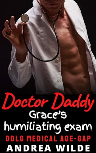 Doctor Daddy - Grace's Humiliating Exam: DDlg Medical Age Gap