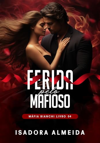 Ferida pelo Mafioso: Máfia Bianchi Livro 04
