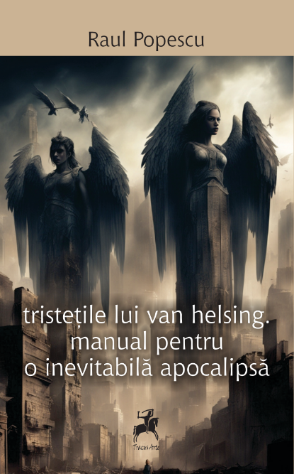 tristețile lui van helsing. manual pentru o inevitabilă apocalipsă