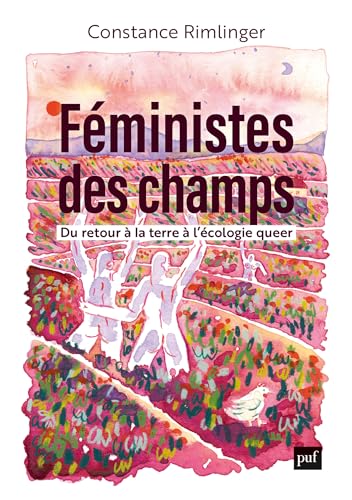 Féministes des champs: Du retour à la terre à l'écologie queer