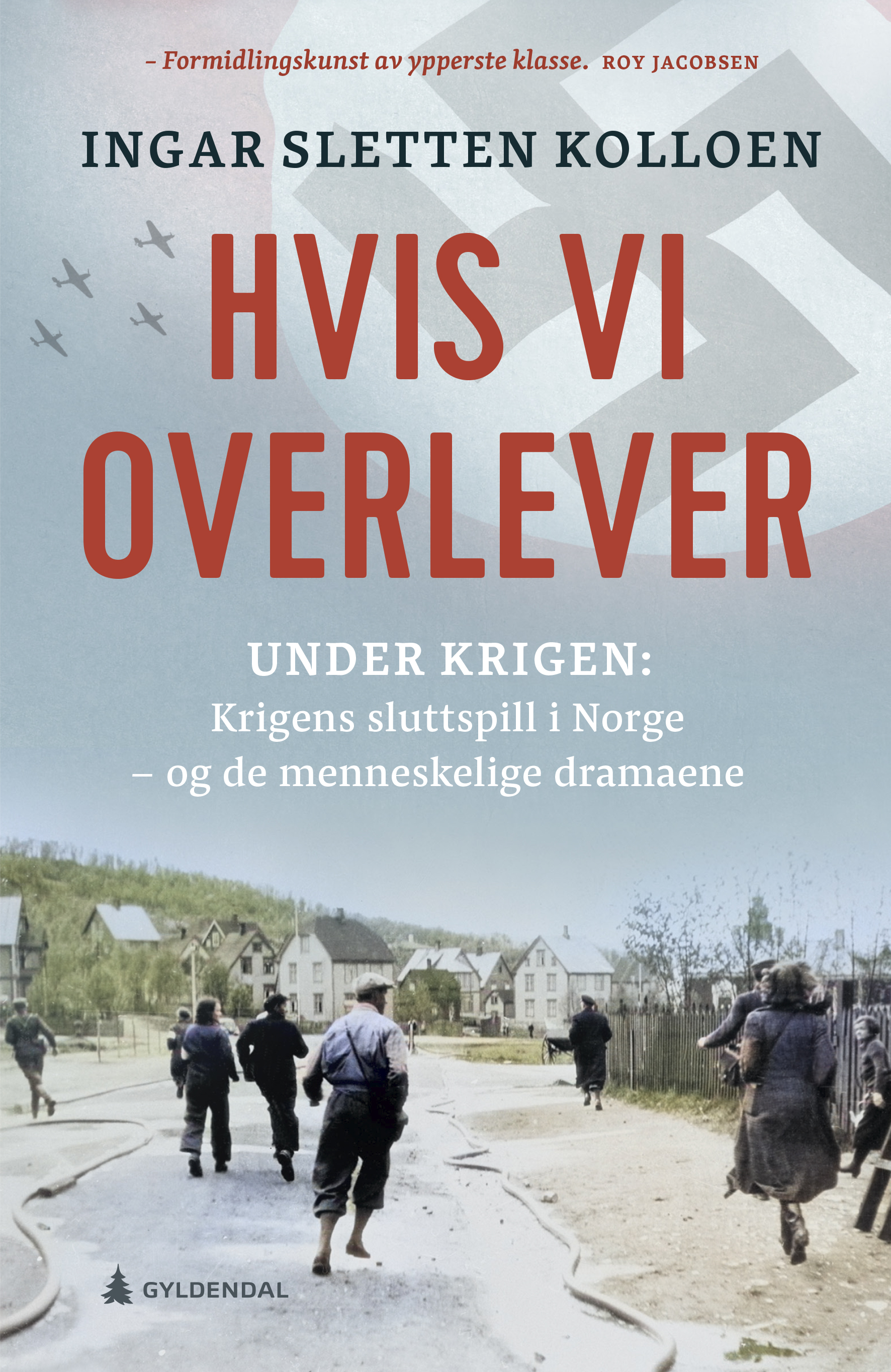 Hvis vi overlever. Krigens sluttspill i Norge - og de menneskelige dramaene