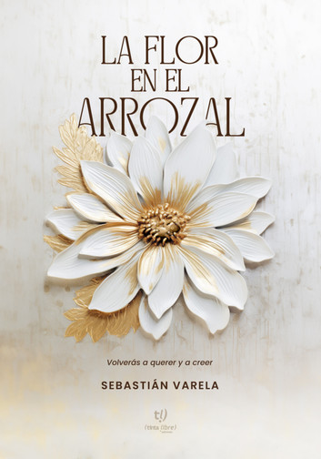 La flor en el arrozal: Volverás a querer y a creer