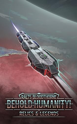 Behold: Humanity!: Relics & Legends