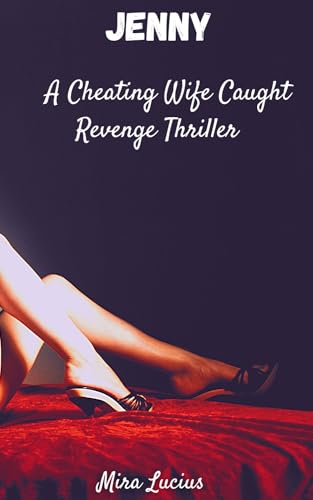 Cheating Wife Caught Revenge Thriller : Jenny: Cheating wife caught and Punished