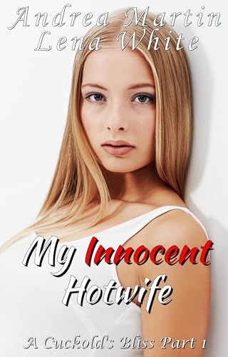 My Innocent Hotwife: A Cuckold's Bliss Part 1