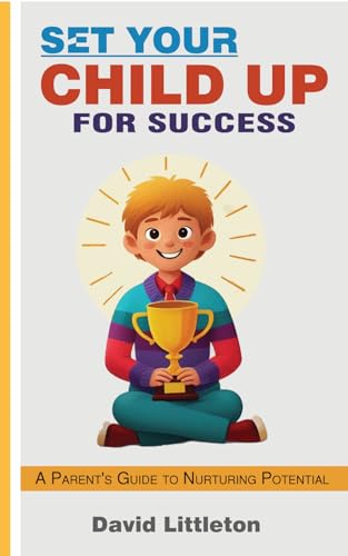 Set Your Child Up for Success | A Parent’s Guide to Nurturing Potential ...
