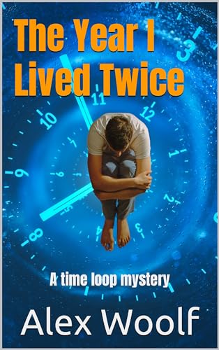 The Year I Lived Twice: A time loop mystery